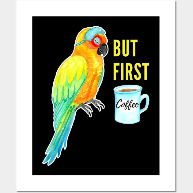 But First Coffee - Sun Conure Parrot - Sleepy Bird Watercolor Wall Art by IvyLilyArt